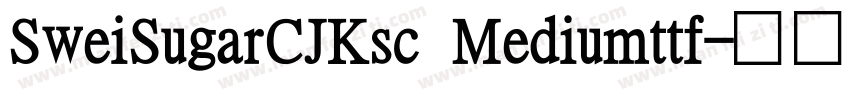 SweiSugarCJKsc Mediumttf字体转换